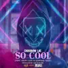 So Cool (feat. General Tazz & Keon Love) song lyrics