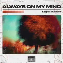 Always On My Mind - Single by Slippy's Invention album reviews, ratings, credits