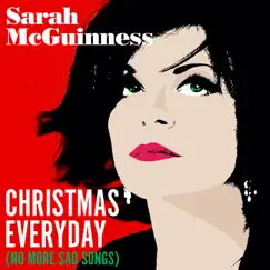 Christmas Everyday (No More Sad Songs) - Single by Sarah McGuinness album reviews, ratings, credits