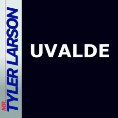 Uvalde - Single by Mr. Tyler Larson album reviews, ratings, credits