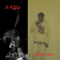 All On Me - Single by A-Killa album reviews, ratings, credits