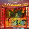I Surrender All (feat. Jarred AllStar, Crystal B. Cacho & Denzel Johnson) - Single album lyrics, reviews, download