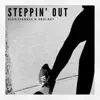 Steppin' Out - Single album lyrics, reviews, download