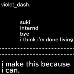 I Make This Because I Can. - EP by Violet_dash album reviews, ratings, credits