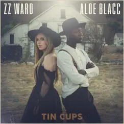 Tin Cups - Single by ZZ Ward & Aloe Blacc album reviews, ratings, credits