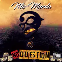 No Question - Single by MIC MURDA album reviews, ratings, credits