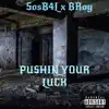 Pushin Your Luck - Single (feat. B-Roy) - Single album lyrics, reviews, download