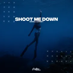 Shoot Me Down - Single by Dawell & Dbeet album reviews, ratings, credits