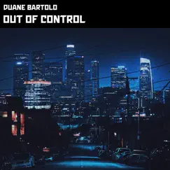 Out of Control - Single by Duane Bartolo album reviews, ratings, credits