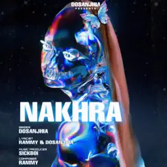 Nakhra - Single by Dosanjhia album reviews, ratings, credits