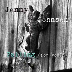 Falling (For You) - Single by Jenny Johnson album reviews, ratings, credits