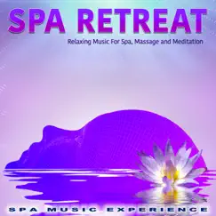 Spa Retreat: Relaxing Music For Spa, Massage and Meditation by Spa Music Experience album reviews, ratings, credits