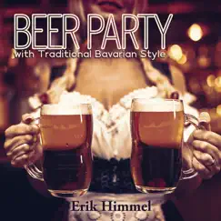 Beer Party with Traditional Bavarian Style by Erik Himmel album reviews, ratings, credits
