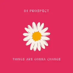 Things Are Gonna Change Song Lyrics