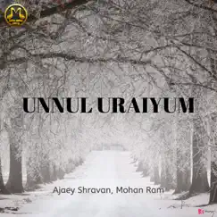 Unnul Uraiyum - Single by Ajaey Shravan & Mohan Ram album reviews, ratings, credits