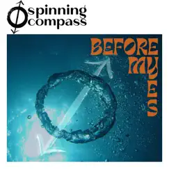 Before My Eyes - Single by Spinning Compass album reviews, ratings, credits