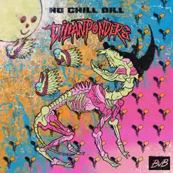 No Chill Dill - Single by DillanPonders & BVB album reviews, ratings, credits