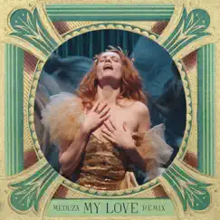 My Love (MEDUZA Remix) - Single by Florence + the Machine & Meduza album reviews, ratings, credits