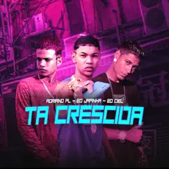 Ta Crescida - Single by Eo japinha, eo ciel & adriano pl album reviews, ratings, credits