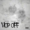 Hop Off (feat. YDN BANZ) - Single album lyrics, reviews, download