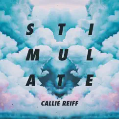 Stimulate - Single by Callie Reiff album reviews, ratings, credits
