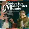 Todos los males del mundo - Single album lyrics, reviews, download