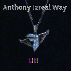 Lit - Single by Anthony Izreal Way album reviews, ratings, credits