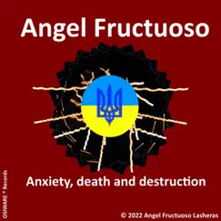 Anxiety, death and destruction - Single by Angel Fructuoso album reviews, ratings, credits