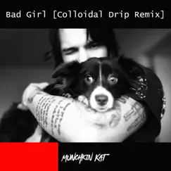 Bad Girl (feat. Black Buddafly) [Colloidal Drip Remix] Song Lyrics