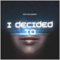 I-Decided - Single by Supa Bossanova album reviews, ratings, credits