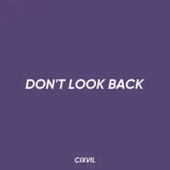 Don't Look Back - Single by Cixvil album reviews, ratings, credits