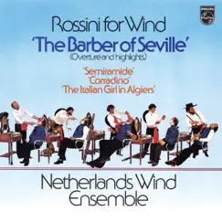 Rossini: Il barbiere di Siviglia, arranged for Wind Ensemble (Netherlands Wind Ensemble: Complete Philips Recordings, Vol. 8) by Netherlands Wind Ensemble album reviews, ratings, credits