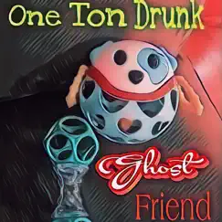Ghost Friend by One Ton Drunk album reviews, ratings, credits