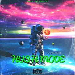 Hush Mode - Single by LexDaGreat album reviews, ratings, credits