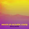 What's up (Acoustic Cover) - Single album lyrics, reviews, download