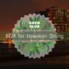 BGM for Hawaiian Dining album lyrics, reviews, download