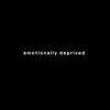Emotionally Deprived - Single album lyrics, reviews, download
