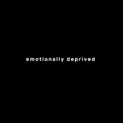 Emotionally Deprived Song Lyrics