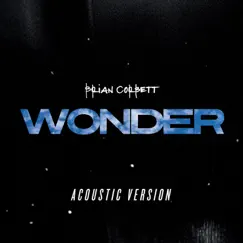 Wonder (Acoustic) - Single by Brian Corbett album reviews, ratings, credits