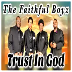 Trust in God - Single by The Faithful Boyz album reviews, ratings, credits