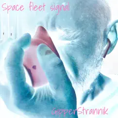 Space Fleet Signal - Single by GipperStrannik album reviews, ratings, credits