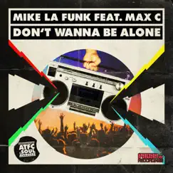 Don't Wanna Be Alone (feat. Max`c) [Club Mix] Song Lyrics