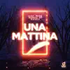 Una Mattina - Single album lyrics, reviews, download