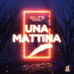 Una Mattina - Single by Just Mike & Nerds At Raves album reviews, ratings, credits