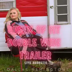 Queen of My Double Wide Trailer (live acoustic) Song Lyrics