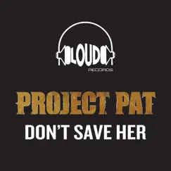 Don't Save Her - EP by Project Pat album reviews, ratings, credits