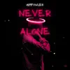 Never Alone - Single album lyrics, reviews, download