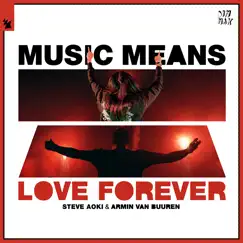 Music Means Love Forever - Single by Steve Aoki & Armin van Buuren album reviews, ratings, credits