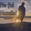 Me Fui Mundial - Single album lyrics, reviews, download