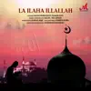 La Ilaha Illallah - Single album lyrics, reviews, download
